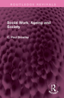 Social Work, Ageing and Society (Routledge Revivals) By C. Paul Brearley Cover Image