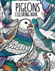 Pigeons Coloring Book: Take Flight into the Cityscape with These Feathery Friends, Capturing the Charm of Urban Life in Every Stroke of Color Cover Image
