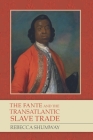 The Fante and the Transatlantic Slave Trade (Rochester Studies in African History and the Diaspora #94) Cover Image