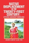 Native Displacement in the Twenty-First Century: Applying Leadership Knowledge Cover Image