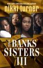 The Banks Sisters 3 By Nikki Turner Cover Image