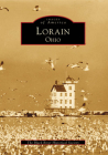 Lorain, Ohio (Images of America) By Black River Historical Society Cover Image