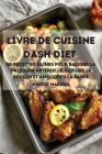 Livre de Cuisine Dash Diet 50 Recettes Saines Pour Baisser La Pression Artérielle, Réduire Le Sodium Et Améliorer La Santé Cover Image