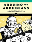 Arduino for Arduinians: 70 Projects for the Experienced Programmer By John Boxall Cover Image