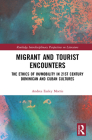 Migrant and Tourist Encounters: The Ethics of Im/Mobility in 21st Century Dominican and Cuban Cultures (Routledge Interdisciplinary Perspectives on Literature) By Andrea Easley Morris Cover Image