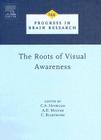 The Roots of Visual Awareness: Volume 144 (Progress in Brain Research #144) Cover Image