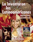 Lo Inventaron Los Latinoamericanos: Innovaciones Asombrosas (We Thought of It) Cover Image
