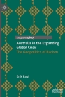 Australia in the Expanding Global Crisis: The Geopolitics of Racism By Erik Paul Cover Image