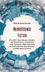 Neuroscience Fiction: From 2001: A Space Odyssey to Inception, How Neuroscience Is Transforming Sci-Fi Into Reality―while Challenging By Rodrigo Quian Quiroga, Timothy Andrés Pabon (Read by) Cover Image