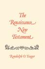 The Renaissance New Testament: Matthew 8-19 By Randolph O. Yeager, Randolph O. Yaeger (Editor) Cover Image