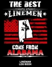 The Best Linemen Come From Alabama Lineman Log Book: Great Logbook Gifts For Electrical Engineer, Lineman And Electrician, 8.5 X 11, 120 Pages White P By J. W. Lovgren Cover Image