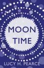 Moon Time: Living in Flow with your Cycle By Lucy H. Pearce Cover Image