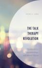 The Talk Therapy Revolution: Neuroscience, Phenomenology, and Mental Health Cover Image