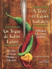 A Taste of Latino Cultures: Un Toque de Sabor Latino: A Bilingual, Educational Cookbook: Un Libro de Cocina Bilingüe Y Educativo By George Kunzel Cover Image