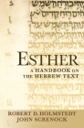 Esther: A Handbook on the Hebrew Text (Baylor Handbook on the Hebrew Bible) By John Screnock, Robert D. Holmstedt Cover Image