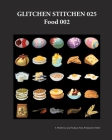 Glitchen Stitchen 025 Food 002 By Wetdryvac Cover Image
