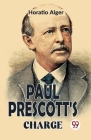 Paul Prescott'S Charge By Horatio Alger Cover Image