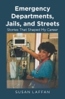 Emergency Departments, Jails and Streets: Stories That Shaped My Career Cover Image