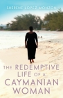 The Redemptive Life of a Caymanian Woman By Sherene Lopez Monzon Cover Image