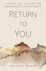 Return to You: 11 Spiritual Lessons for Unshakable Inner Peace By Shannon Kaiser Cover Image