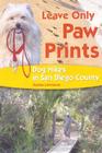 Leave Only Paw Prints: Dog Hikes in San Diego County (Sunbelt Cultural Heritage Books) By Donna Lawrence Cover Image