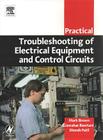 Practical Troubleshooting of Electrical Equipment and Control Circuits (Practical Professional Books from Elsevier) Cover Image