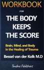 Workbook For The Body Keeps The Score By Bessel Van Der Kolk Cover Image