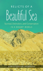 Relicts of a Beautiful Sea: Survival, Extinction, and Conservation in a Desert World By Christopher Norment Cover Image
