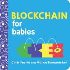 Blockchain for Babies (Baby University) By Chris Ferrie, Marco Tomamichel Cover Image