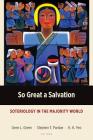 So Great a Salvation: Soteriology in the Majority World (Majority World Theology) By Gene L. Green, Stephen T. Pardue, Khiok-Khng Yeo Cover Image