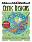 Connect and Color: Celtic Designs: An Intricate Coloring and Dot-to-Dot Book Cover Image
