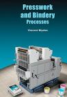 Presswork and Bindery Processes By Vincent a. Blyden Cover Image