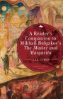 A Reader's Companion to Mikhail Bulgakov's the Master and Margarita (Companions to Russian Literature) By J. a. E. Curtis Cover Image