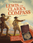 Lewis and Clark's Compass: What an Artifact Can Tell Us about the Historic Expedition By John Micklos Jr Cover Image