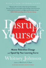 Disrupt Yourself, with a New Introduction: Master Relentless Change and Speed Up Your Learning Curve Cover Image
