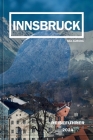 Innsbruck Reiseführer 2024: Entdecken Sie den alpinen Charme: Eine Reise durch die Kultur, Geschichte und landschaftliche Pracht Innsbrucks. By Mia Aurora Cover Image