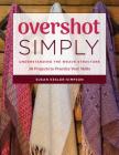 Overshot Simply: Understanding the Weave Structure 38 Projects to Practice Your Skills By Susan Kesler-Simpson Cover Image