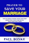 Prayer to Save your Marriage: Prayer for Marriage Restoration, Warfare Prayer against Marriage Attacks, Prayer to know Gods will, Prayer to Break Cu By Paul Bonke Cover Image