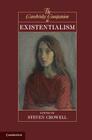 The Cambridge Companion to Existentialism (Cambridge Companions to Philosophy) By Steven Crowell (Editor) Cover Image