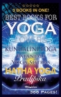 Best Books for Yoga Lovers - 3 Books in One!: Hatha Yoga Pradipika, Patanjali Yoga Sutras, Kundalini Yoga By Shreyananda Natha, Patanjali, Jan Fahleman (Commentaries by) Cover Image