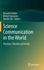Science Communication in the World: Practices, Theories and Trends By Bernard Schiele (Editor), Michel Claessens (Editor), Shunke Shi (Editor) Cover Image