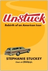 UnStuck: Rebirth of an American Icon By Stephanie Stuckey Cover Image