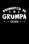 Promoted to Grumpa Est. 2020: New Grandpa Gifts 2020 for Soon to Be Grandfather Cover Image