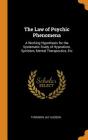 The Law of Psychic Phenomena: A Working Hypothesis for the Systematic Study of Hypnotism, Spiritism, Mental Therapeutics, Etc By Thomson Jay Hudson Cover Image