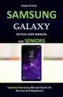 Samsung Galaxy S9 Plus User Manual for Seniors: Updated Samsung Manual Guide for Seniors and Beginners By Stephen W. Rock Cover Image
