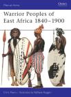 Warrior Peoples of East Africa 1840–1900 (Men-at-Arms) By Chris Peers, Raffaele Ruggeri (Illustrator) Cover Image