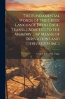 The Fundamental Words of the Greek Language [With Engl. Transl.] Adapted to the Memory ... by Means of Derivations and Derivatives [&C.] Cover Image