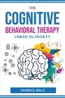 The Cognitive Behavioral Therapy Linked to Anxiety By Fredrick Mills Cover Image