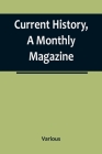 Current History, A Monthly Magazine; The European War, March 1915 By Various Cover Image