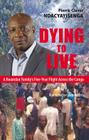 Dying to Live: A Rwandan Family's Five-Year Flight Across the Congo Cover Image
